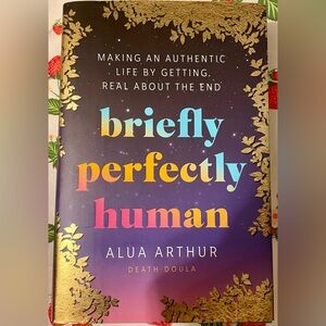 Brand New Briefly Perfectly Human Book by Alua Arthur